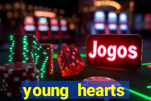 young hearts assistir online